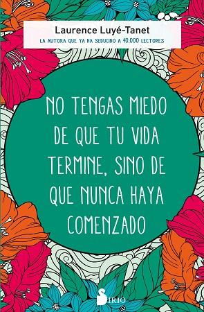 NO TENGAS MIEDO DE QUE TU VIDA TERMINE, SINO DE QUE NUNCA HAYA COMENZADO | 9788418531774 | LUYÉ-TANET, LAURENCE | Llibres Parcir | Llibreria Parcir | Llibreria online de Manresa | Comprar llibres en català i castellà online