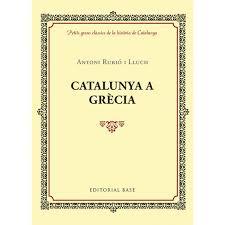 CATALUNYA A GRÈCIA | 9788416587421 | RUBIÓ I LLUCH, ANTONI | Llibres Parcir | Librería Parcir | Librería online de Manresa | Comprar libros en catalán y castellano online