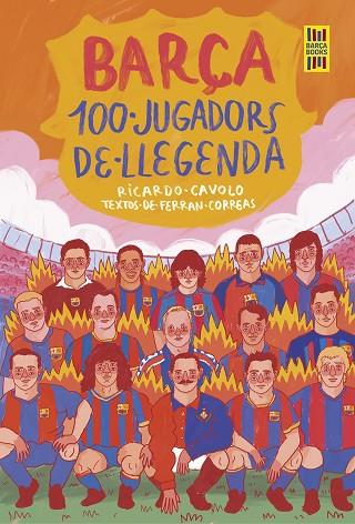 BARÇA. 100 JUGADORS DE LLEGENDA | 9788419430113 | CAVOLO, RICARDO/CORREAS, FERRAN | Llibres Parcir | Librería Parcir | Librería online de Manresa | Comprar libros en catalán y castellano online