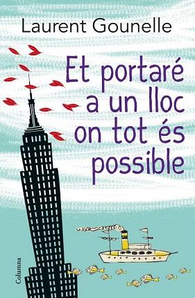 ET PORTARÉ A UN LLOC ON TOT ÉS POSSIBLE | 9788466416115 | LAURENT GOUNELLE | Llibres Parcir | Llibreria Parcir | Llibreria online de Manresa | Comprar llibres en català i castellà online
