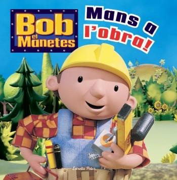 BOB MANETES MANS A L' OBRA cartro dur quadrat solapes | 9788499323008 | Llibres Parcir | Librería Parcir | Librería online de Manresa | Comprar libros en catalán y castellano online