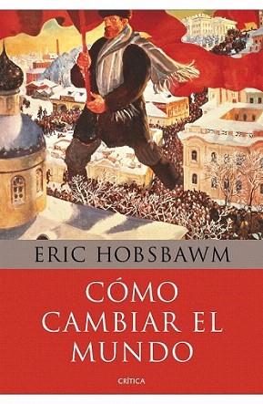 Cómo cambiar el mundo | 9788498924503 | Eric Hobsbawm | Llibres Parcir | Librería Parcir | Librería online de Manresa | Comprar libros en catalán y castellano online