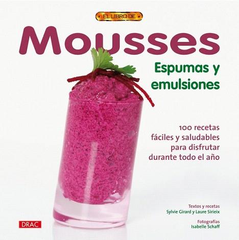 MOUSSES ESPUMAS Y EMULSIONES 100 recetas saludables p disfr | 9788498740813 | SYLVIE GIRARD LAURE SIRIEIX ISABELLE SCHAFF | Llibres Parcir | Llibreria Parcir | Llibreria online de Manresa | Comprar llibres en català i castellà online