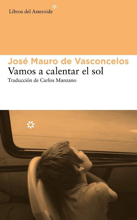 VAMOS A CALENTAR EL SOL | 9788415625742 | DE VASCONCELOS, JOSÉ MAURO | Llibres Parcir | Llibreria Parcir | Llibreria online de Manresa | Comprar llibres en català i castellà online