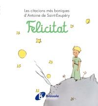 FELICITAT les citacions mes boniques | 9788499061238 | SAINT EXUPERY A | Llibres Parcir | Llibreria Parcir | Llibreria online de Manresa | Comprar llibres en català i castellà online