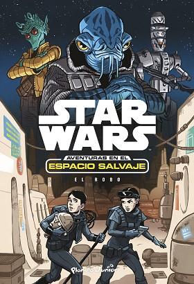 STAR WARS. AVENTURAS EN EL ESPACIO SALVAJE. EL ROBO | 9788408173434 | STAR WARS | Llibres Parcir | Llibreria Parcir | Llibreria online de Manresa | Comprar llibres en català i castellà online