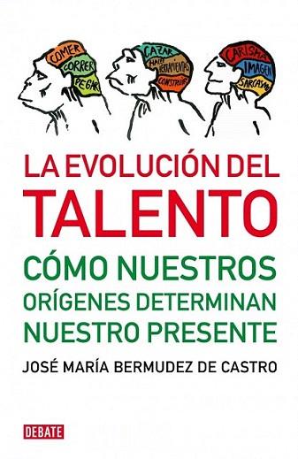 LA EVOLUCION DEL TALENTO COMO NUESTROS ORIGENES DETERMINAN | 9788483068472 | JOSE MARIA BERMUDEZ DE CASTRO | Llibres Parcir | Librería Parcir | Librería online de Manresa | Comprar libros en catalán y castellano online