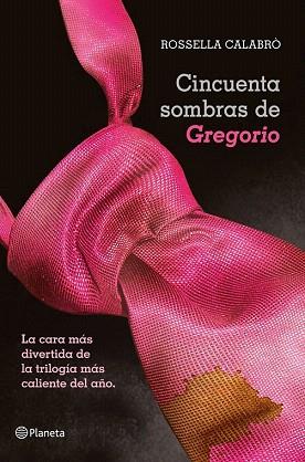 Cincuenta sombras de Gregorio | 9788408050957 | Rossella Calabrò | Llibres Parcir | Librería Parcir | Librería online de Manresa | Comprar libros en catalán y castellano online