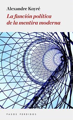 LA FUNCIÓN POLÍTICA DE LA MENTIRA MODERNA | 9788494343445 | KOYRÉ, ALEXANDRE | Llibres Parcir | Llibreria Parcir | Llibreria online de Manresa | Comprar llibres en català i castellà online