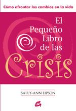 EL PEQUEÐO LIBRO DE LAS CRISIS | 9788484453161 | LIPSON SALLY ANN | Llibres Parcir | Llibreria Parcir | Llibreria online de Manresa | Comprar llibres en català i castellà online