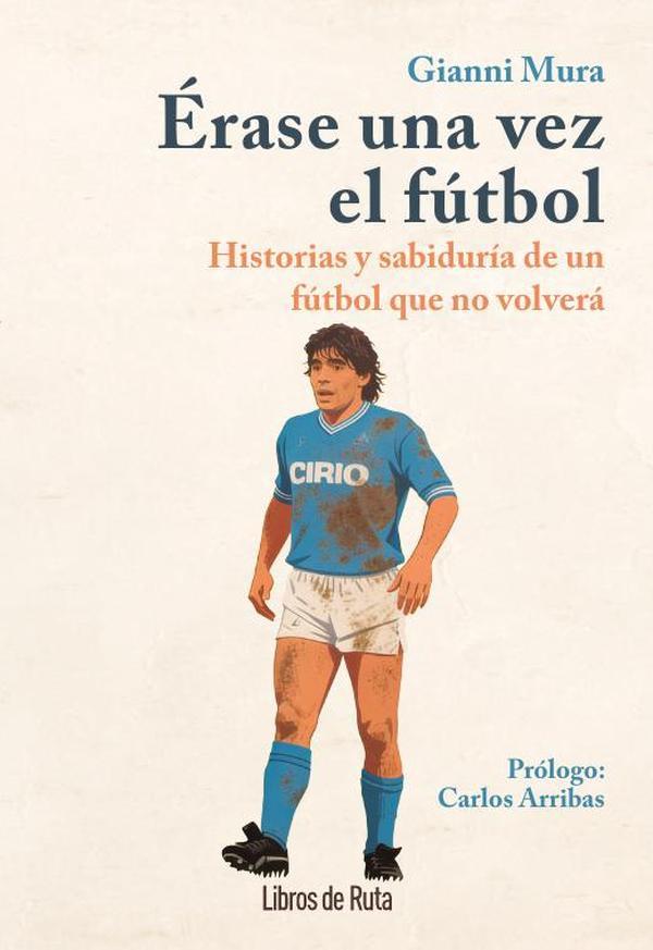 ÉRASE UNA VEZ EL FÚTBOL | 9791387955298 | GIANNI MURA | Llibres Parcir | Librería Parcir | Librería online de Manresa | Comprar libros en catalán y castellano online