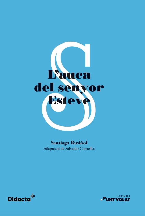 L'AUCA DEL SENYOR ESTEVE (PUNT VOLAT) (NOVA EDICIÓ 2022) | 9788419324078 | RUSIÑOL, SANTIAGO | Llibres Parcir | Llibreria Parcir | Llibreria online de Manresa | Comprar llibres en català i castellà online