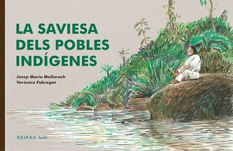 LA SAVIESA DELS POBLES INDÍGENES | 9788418972522 | MALLARACH, JOSEP MARIA | Llibres Parcir | Librería Parcir | Librería online de Manresa | Comprar libros en catalán y castellano online