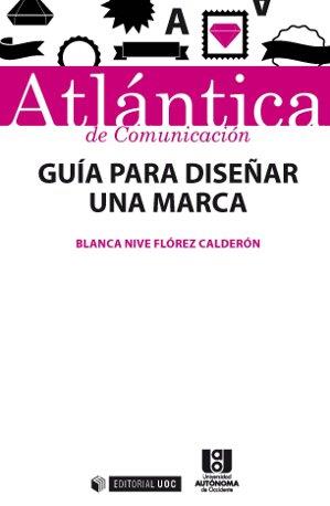GUIA PARA DISEÑAR UNA MARCA | 9788490646175 | FLÓREZ CALDERÓN, BLANCA NIVE | Llibres Parcir | Librería Parcir | Librería online de Manresa | Comprar libros en catalán y castellano online