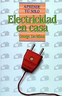 ELECTRICIDAD EN CASA APRENDE TU SOLO | 9788436803051 | DAVIDSON | Llibres Parcir | Librería Parcir | Librería online de Manresa | Comprar libros en catalán y castellano online