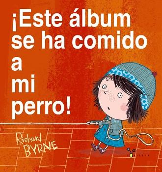 ¡ESTE áLBUM SE HA COMIDO A MI PERRO! | 9788469601419 | BYRNE, RICHARD | Llibres Parcir | Librería Parcir | Librería online de Manresa | Comprar libros en catalán y castellano online