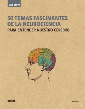 GUÍA BREVE. 50 TEMAS FASCINANTES DE LA NEUROCIENCIA (RÚSTICA) | 9788498019650 | SETH, ANIL | Llibres Parcir | Llibreria Parcir | Llibreria online de Manresa | Comprar llibres en català i castellà online