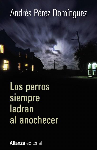 LOS PERROS SIEMPRE LADRAN AL ANOCHECER | 9788420697000 | PÉREZ DOMÍNGUEZ, ANDRÉS | Llibres Parcir | Llibreria Parcir | Llibreria online de Manresa | Comprar llibres en català i castellà online
