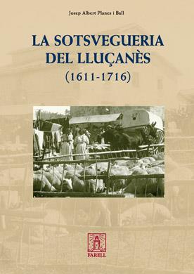 LA SOTSVEGUERIA DEL LLUÇANES 1611-1716 | 9788492811199 | JOSEP ALBERT PLANES | Llibres Parcir | Librería Parcir | Librería online de Manresa | Comprar libros en catalán y castellano online