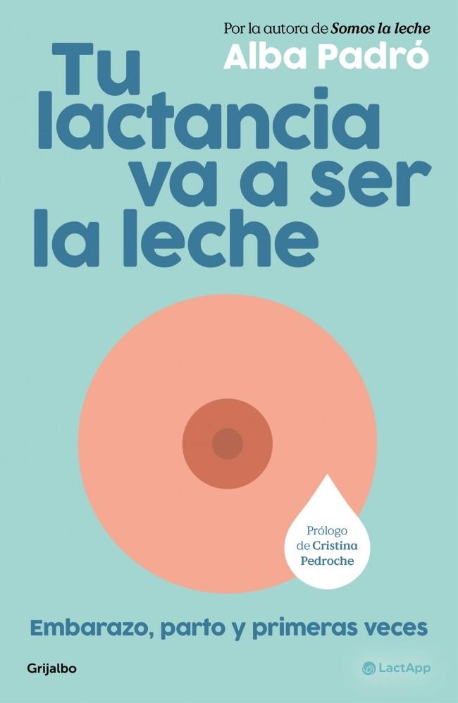 TU LACTANCIA VA A SER LA LECHE | 9788425373510 | PADRÓ, ALBA | Llibres Parcir | Llibreria Parcir | Llibreria online de Manresa | Comprar llibres en català i castellà online