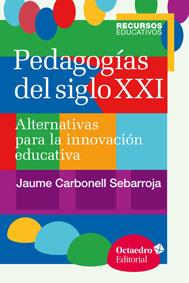 PEDAGOGÍAS DEL SIGLO XXI | 9788499216218 | CARBONELL SEBARROJA, JAUME / CARBONELL SEBARROJA, JAUME | Llibres Parcir | Llibreria Parcir | Llibreria online de Manresa | Comprar llibres en català i castellà online