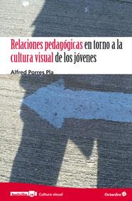 RELACIONES PEDAGÓGICAS EN TORNO A LA CULTURA VISUAL DE LOS JÓVENES | 9788499212975 | PORRES PLA, ALFRED | Llibres Parcir | Llibreria Parcir | Llibreria online de Manresa | Comprar llibres en català i castellà online
