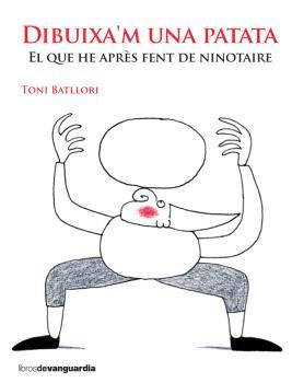 DIBUIXA'M UNA PATATA | 9788416372492 | BATLLORI OBIOLS, TONI | Llibres Parcir | Librería Parcir | Librería online de Manresa | Comprar libros en catalán y castellano online