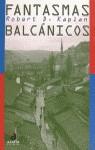 FANTASMAS BALCANICOS | 9788448300814 | KAPLAN | Llibres Parcir | Librería Parcir | Librería online de Manresa | Comprar libros en catalán y castellano online