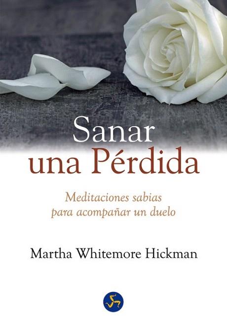 SANAR UNA PÉRDIDA | 9788495973993 | WHITMORE HICKMAN, MARTHA | Llibres Parcir | Librería Parcir | Librería online de Manresa | Comprar libros en catalán y castellano online