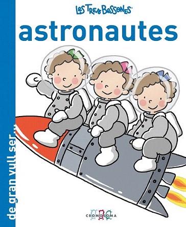 TRES BESSONES ASTRONAUTES col de gran vull ser ,,, | 9788415187240 | Llibres Parcir | Librería Parcir | Librería online de Manresa | Comprar libros en catalán y castellano online