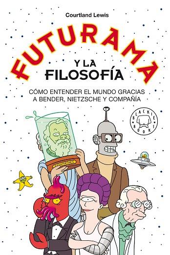 FUTURAMA Y LA FILOSOFÍA | 9788418733024 | LEWIS, COURTLAND | Llibres Parcir | Librería Parcir | Librería online de Manresa | Comprar libros en catalán y castellano online