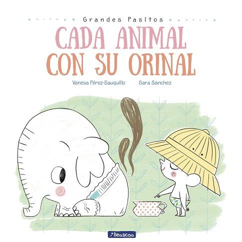 CADA ANIMAL CON SU ORINAL (GRANDES PASITOS. ÁLBUM ILUSTRADO) | 9788448849757 | PÉREZ-SAUQUILLO, VANESA/SÁNCHEZ, SARA | Llibres Parcir | Librería Parcir | Librería online de Manresa | Comprar libros en catalán y castellano online