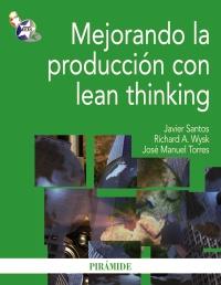 MEJORANDO LA PRODUCCION CON LEAN THINKING | 9788436824223 | JAVIER SANTOS RICHARD A WYSK JOSE MANUEL TORRES | Llibres Parcir | Llibreria Parcir | Llibreria online de Manresa | Comprar llibres en català i castellà online