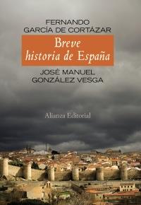 BREVE HISTORIA DE ESPAÑA | 9788420654737 | FERNANDO GARCIA DE CORTAZAR JOSE MANUEL GONZALEZ VESGA | Llibres Parcir | Librería Parcir | Librería online de Manresa | Comprar libros en catalán y castellano online