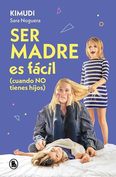 SER MADRE ES FÁCIL (CUANDO NO TIENES HIJOS) | 9788402428738 | NOGUERA (KIMUDI), SARA | Llibres Parcir | Librería Parcir | Librería online de Manresa | Comprar libros en catalán y castellano online