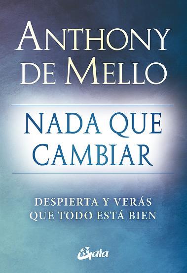 NADA QUE CAMBIAR | 9788484459712 | DE MELLO, ANTHONY | Llibres Parcir | Librería Parcir | Librería online de Manresa | Comprar libros en catalán y castellano online