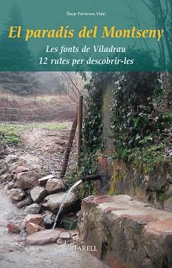 EL PARADÍS DEL MONTSENY. LES FONTS DE VILADRAU. 12 RUTES PER DESCOBRIR-LES | 9788492811465 | FARRERONS VIDAL, ÒSCAR | Llibres Parcir | Librería Parcir | Librería online de Manresa | Comprar libros en catalán y castellano online