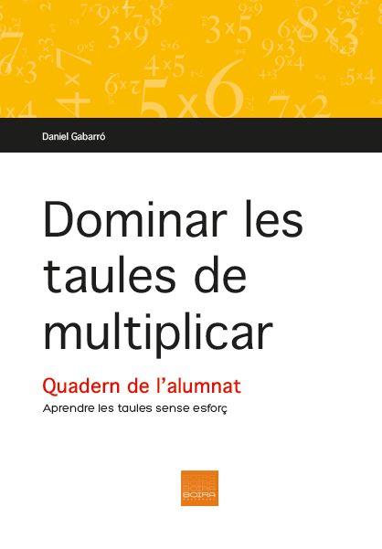 DOMINAR LES TAULES DE MULTIPLICAR | 9788415218616 | GABARRÓ BERBEGAL, DANIEL | Llibres Parcir | Librería Parcir | Librería online de Manresa | Comprar libros en catalán y castellano online