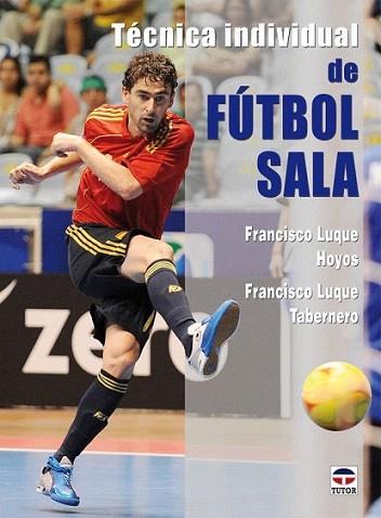 TECNICA INDIVIDUAL FUTBOL SALA | 9788479027896 | LUQUE FRANCISCO | Llibres Parcir | Llibreria Parcir | Llibreria online de Manresa | Comprar llibres en català i castellà online