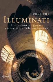 ILLUMINATI LOS SECRETOS DE LA SECTA MAS TEMIDA POR LA IGLES | 9788408055686 | PAUL H KOCH | Llibres Parcir | Llibreria Parcir | Llibreria online de Manresa | Comprar llibres en català i castellà online