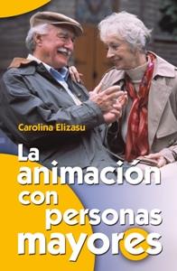 ANIMACION CON PERSONAS MAYORES | 9788483162163 | ELIZASU | Llibres Parcir | Llibreria Parcir | Llibreria online de Manresa | Comprar llibres en català i castellà online