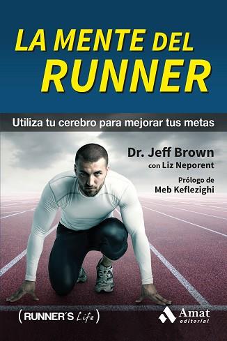 LA MENTE DEL RUNNER | 9788497358392 | BROWN, JEFF/NEPORENT, LIZ | Llibres Parcir | Librería Parcir | Librería online de Manresa | Comprar libros en catalán y castellano online