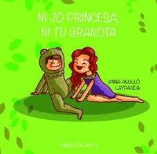 NI JO PRINCESA NI TU GRANOTA | 9788472908383 | AGULLÓ PRIETO, ANNA / LAYPANDA | Llibres Parcir | Librería Parcir | Librería online de Manresa | Comprar libros en catalán y castellano online