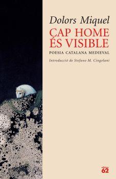 CAP HOME ES VISIBLE  poesia catalana medieval | 9788429759198 | DOLORS MIQUEL | Llibres Parcir | Librería Parcir | Librería online de Manresa | Comprar libros en catalán y castellano online