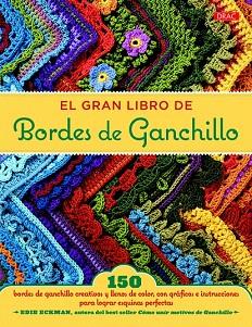EL GRAN LIBRO DE BORDES DE GANCHILLO | 9788498745023 | ECKMAN, EDIE | Llibres Parcir | Librería Parcir | Librería online de Manresa | Comprar libros en catalán y castellano online