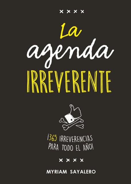 LA AGENDA IRREVERENTE | 9788403518384 | MYRIAM SAYALERO | Llibres Parcir | Llibreria Parcir | Llibreria online de Manresa | Comprar llibres en català i castellà online