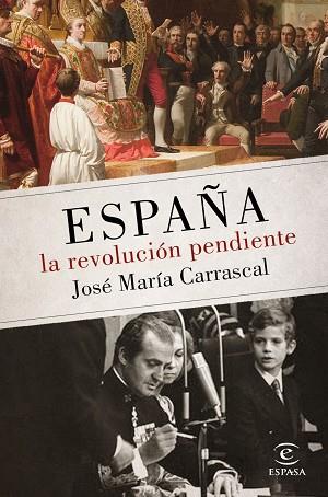 ESPAÑA: LA REVOLUCIÓN PENDIENTE (1808 - 2016) | 9788467048438 | JOSÉ MARÍA CARRASCAL | Llibres Parcir | Librería Parcir | Librería online de Manresa | Comprar libros en catalán y castellano online