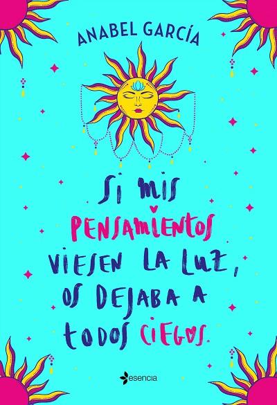 SI MIS PENSAMIENTOS VIESEN LA LUZ, OS DEJABA A TODOS CIEGOS | 9788408238195 | GARCÍA, ANABEL | Llibres Parcir | Librería Parcir | Librería online de Manresa | Comprar libros en catalán y castellano online