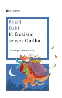 EL FANTASTIC SENYOR GUILLOT | 9788482641010 | ROALD DAHL | Llibres Parcir | Llibreria Parcir | Llibreria online de Manresa | Comprar llibres en català i castellà online