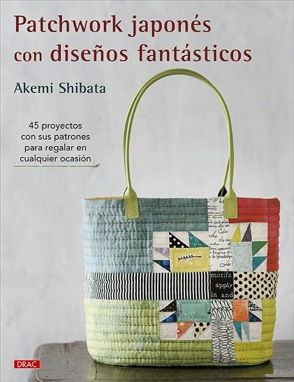 PATCHWORK JAPONÉS CON DISEÑOS FANTÁSTICOS | 9788498747409 | SHIBATA, AKEMI | Llibres Parcir | Librería Parcir | Librería online de Manresa | Comprar libros en catalán y castellano online